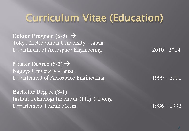 Curriculum Vitae (Education) Doktor Program (S-3) Tokyo Metropolitan University - Japan Department of Aerospace