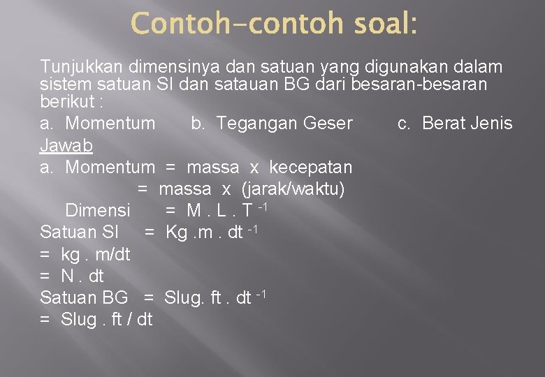 Tunjukkan dimensinya dan satuan yang digunakan dalam sistem satuan SI dan satauan BG dari