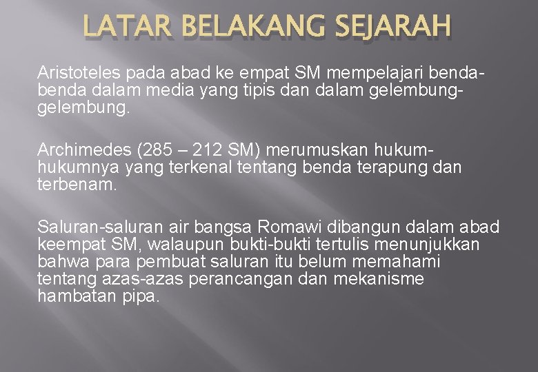 LATAR BELAKANG SEJARAH Aristoteles pada abad ke empat SM mempelajari benda dalam media yang