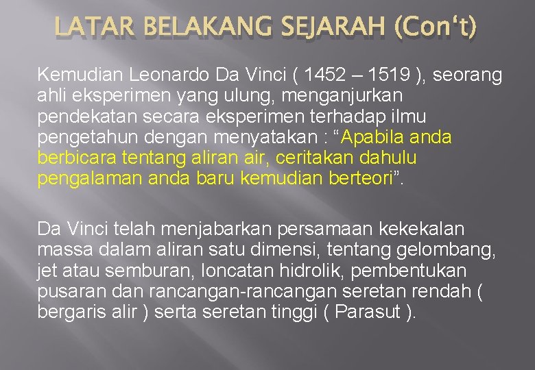 LATAR BELAKANG SEJARAH (Con‘t) Kemudian Leonardo Da Vinci ( 1452 – 1519 ), seorang