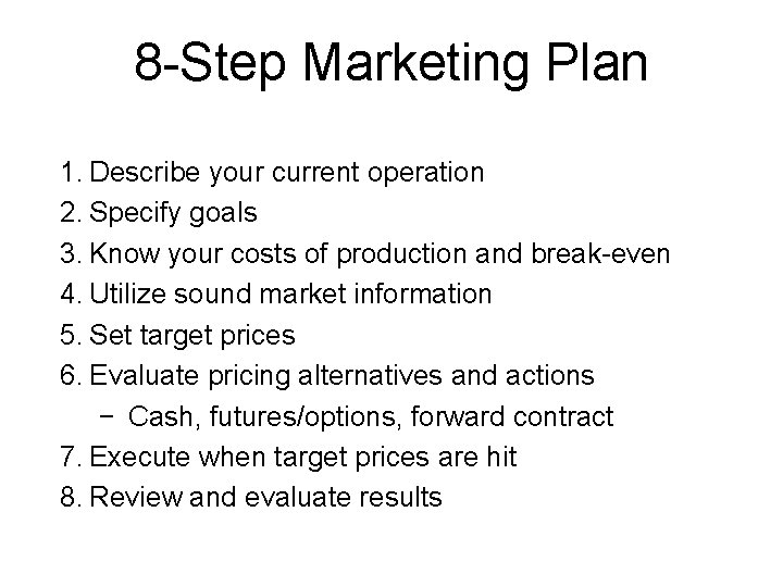 8 -Step Marketing Plan 1. Describe your current operation 2. Specify goals 3. Know