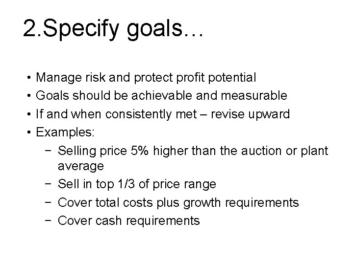 2. Specify goals… • • Manage risk and protect profit potential Goals should be