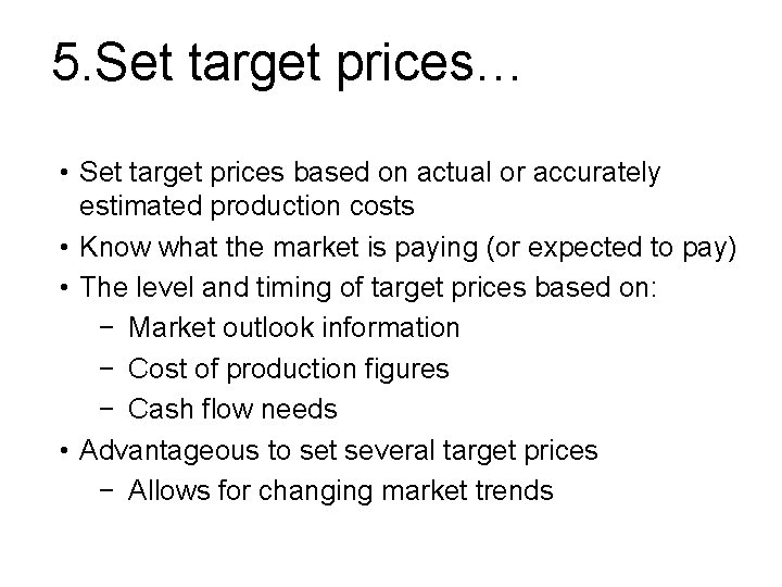 5. Set target prices… • Set target prices based on actual or accurately estimated