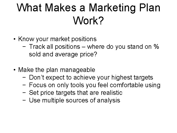 What Makes a Marketing Plan Work? • Know your market positions − Track all