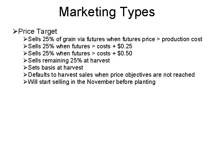 Marketing Types ØPrice Target ØSells 25% of grain via futures when futures price >
