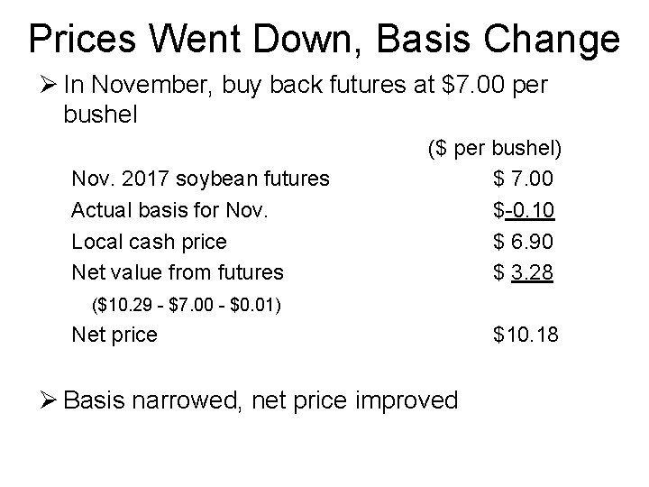 Prices Went Down, Basis Change Ø In November, buy back futures at $7. 00