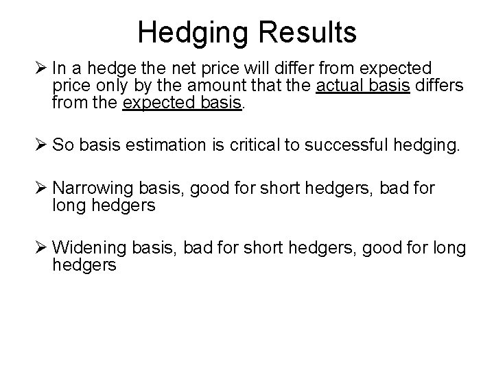 Hedging Results Ø In a hedge the net price will differ from expected price