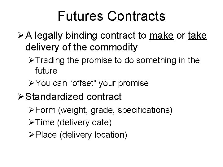 Futures Contracts Ø A legally binding contract to make or take delivery of the