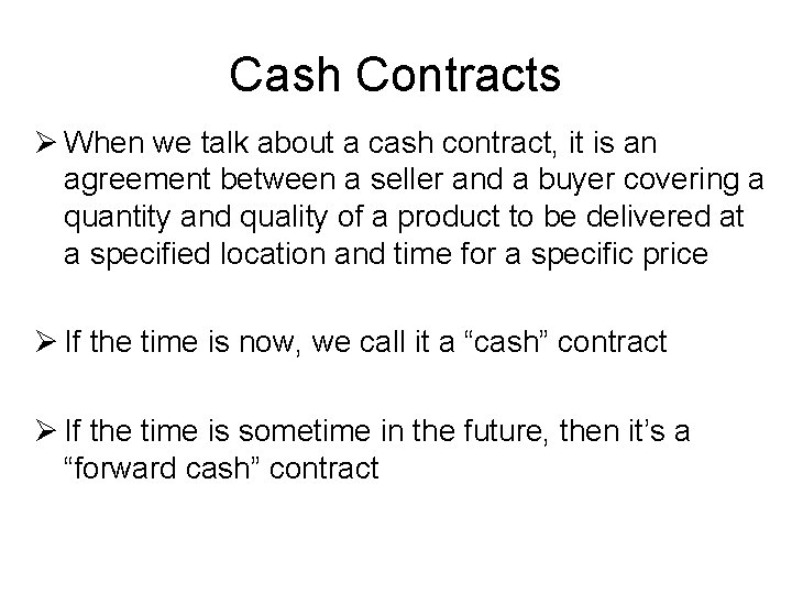 Cash Contracts Ø When we talk about a cash contract, it is an agreement