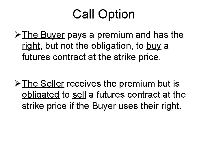Call Option Ø The Buyer pays a premium and has the right, but not