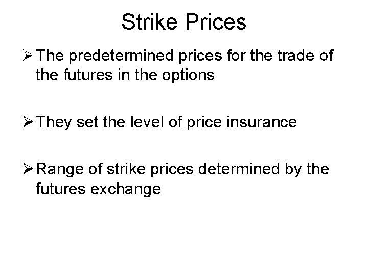 Strike Prices Ø The predetermined prices for the trade of the futures in the