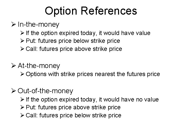Option References Ø In-the-money Ø If the option expired today, it would have value