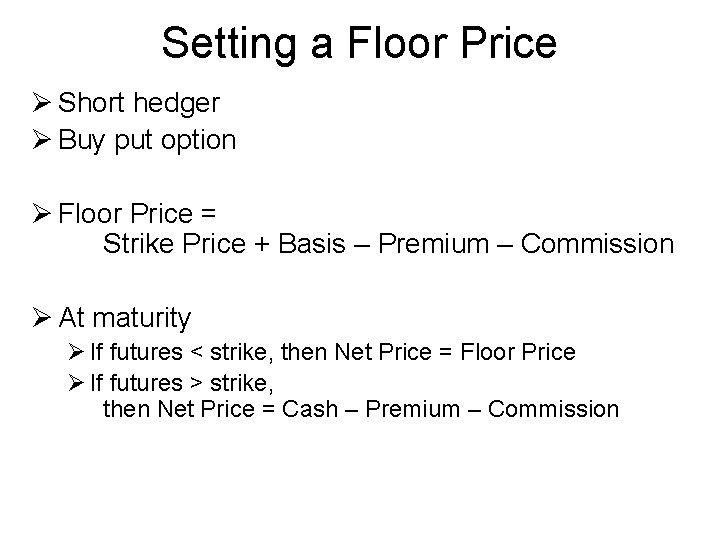 Setting a Floor Price Ø Short hedger Ø Buy put option Ø Floor Price