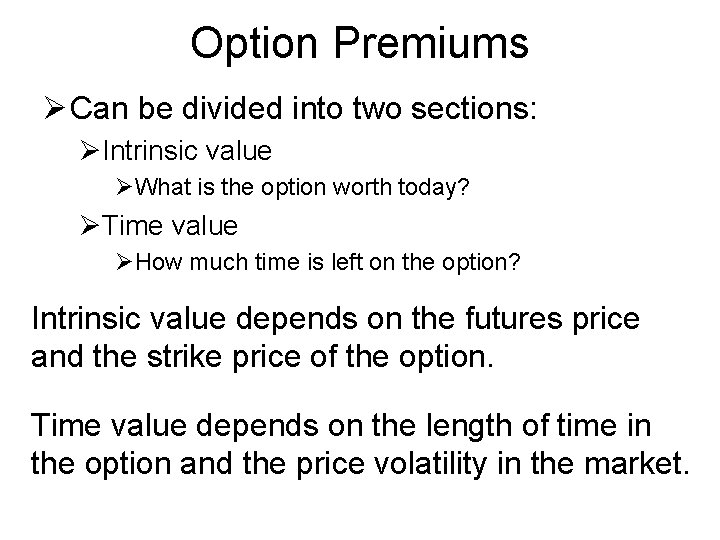 Option Premiums Ø Can be divided into two sections: ØIntrinsic value ØWhat is the