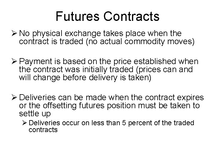 Futures Contracts Ø No physical exchange takes place when the contract is traded (no