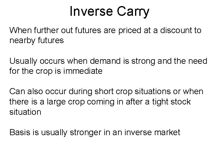 Inverse Carry When further out futures are priced at a discount to nearby futures