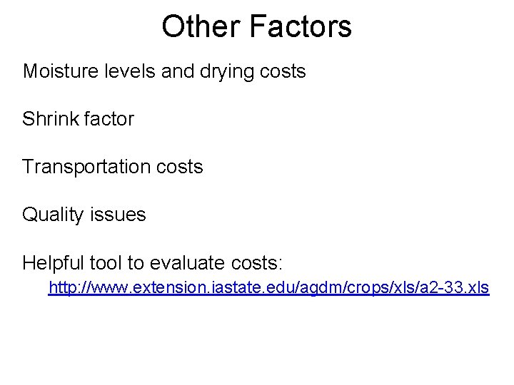 Other Factors Moisture levels and drying costs Shrink factor Transportation costs Quality issues Helpful