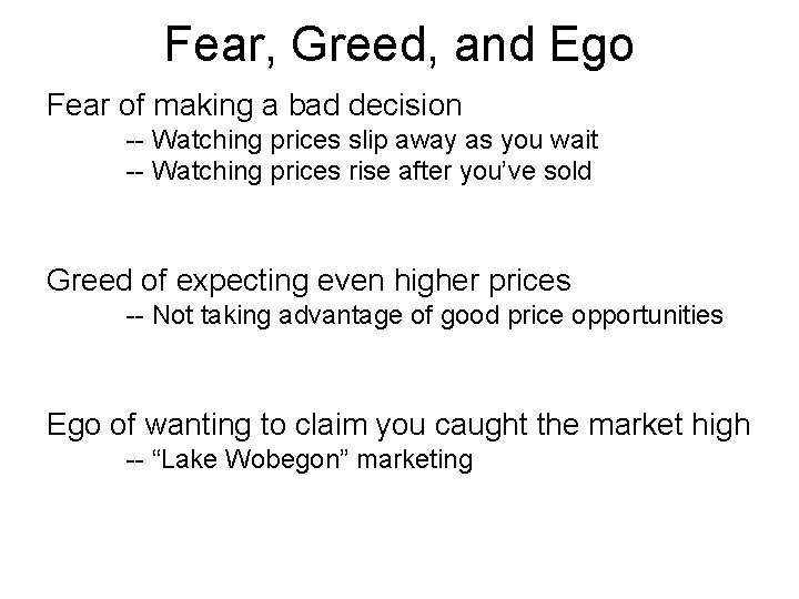 Fear, Greed, and Ego Fear of making a bad decision -- Watching prices slip