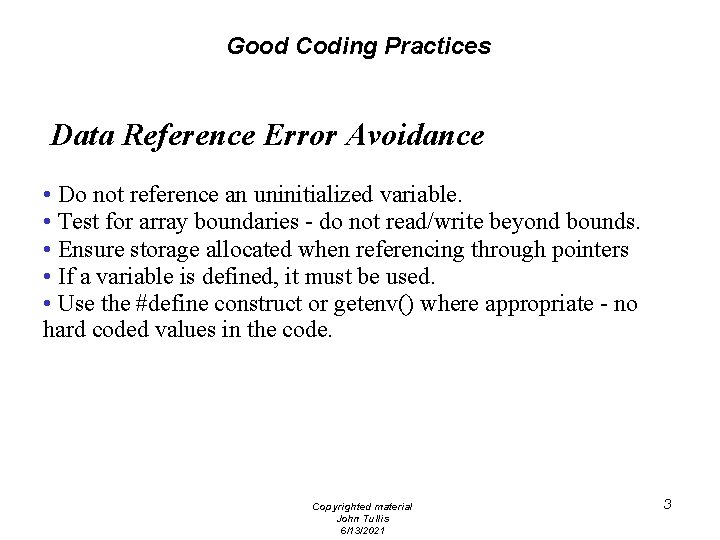 Good Coding Practices Data Reference Error Avoidance • Do not reference an uninitialized variable.