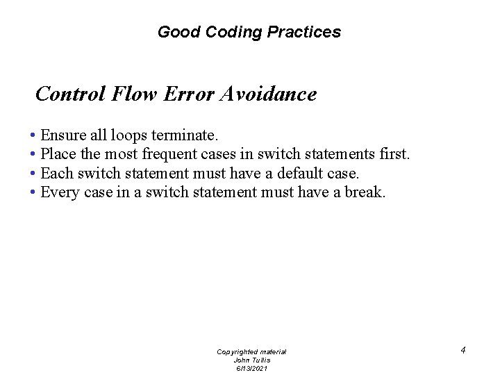 Good Coding Practices Control Flow Error Avoidance • Ensure all loops terminate. • Place