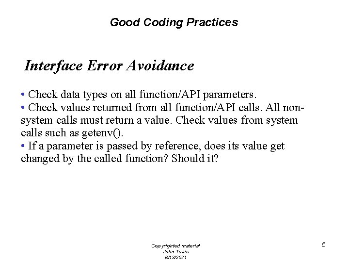 Good Coding Practices Interface Error Avoidance • Check data types on all function/API parameters.