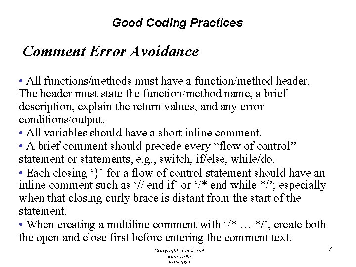 Good Coding Practices Comment Error Avoidance • All functions/methods must have a function/method header.