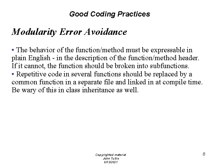 Good Coding Practices Modularity Error Avoidance • The behavior of the function/method must be