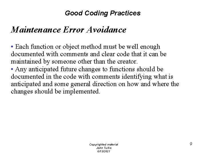 Good Coding Practices Maintenance Error Avoidance • Each function or object method must be