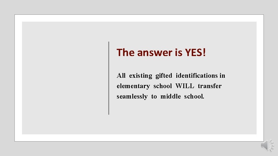 The answer is YES! All existing gifted identifications in elementary school WILL transfer seamlessly