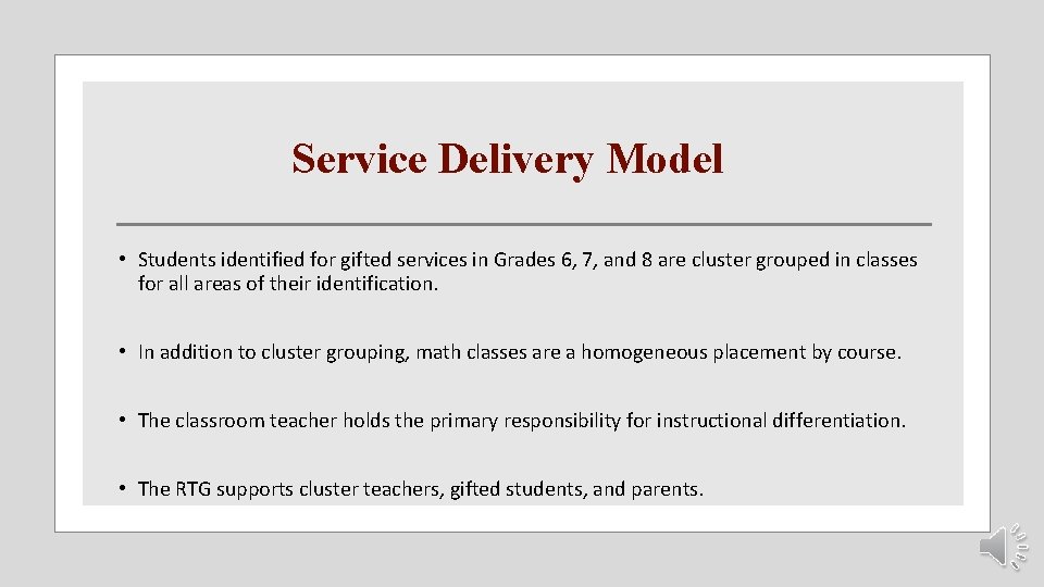 Service Delivery Model • Students identified for gifted services in Grades 6, 7, and