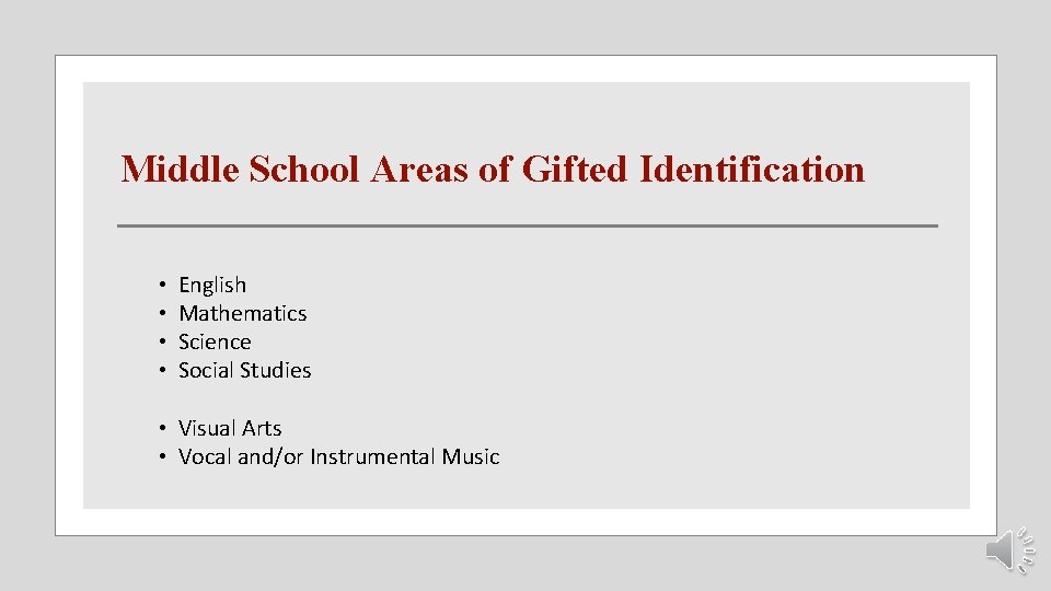 Middle School Areas of Gifted Identification • • English Mathematics Science Social Studies •