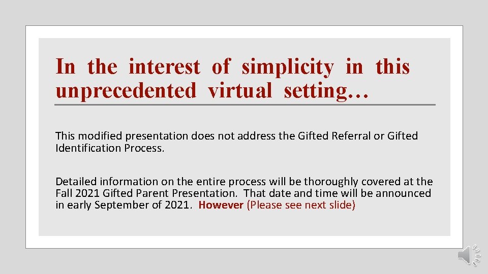 In the interest of simplicity in this unprecedented virtual setting… This modified presentation does