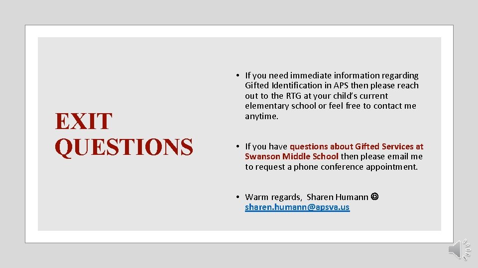 EXIT QUESTIONS • If you need immediate information regarding Gifted Identification in APS then