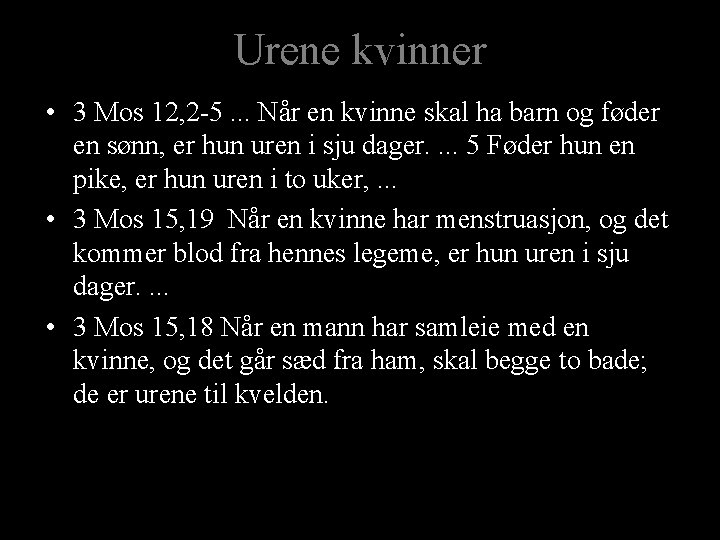 Urene kvinner • 3 Mos 12, 2 -5. . . Når en kvinne skal