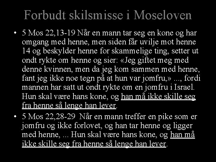 Forbudt skilsmisse i Moseloven • 5 Mos 22, 13 -19 Når en mann tar