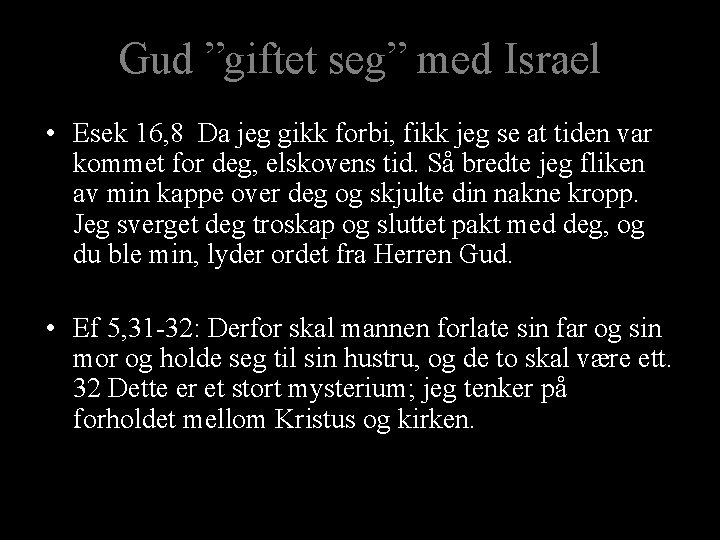 Gud ”giftet seg” med Israel • Esek 16, 8 Da jeg gikk forbi, fikk