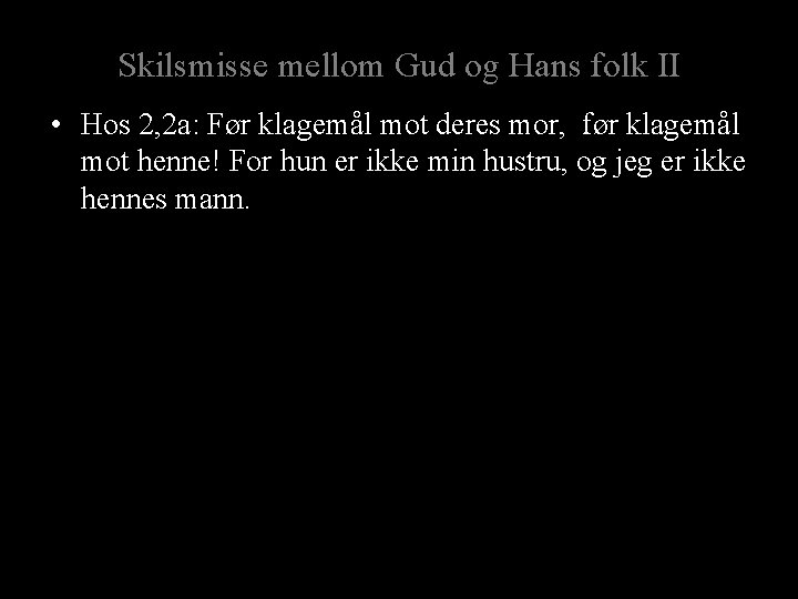 Skilsmisse mellom Gud og Hans folk II • Hos 2, 2 a: Før klagemål