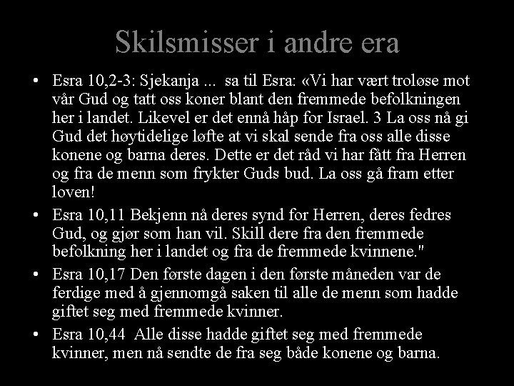 Skilsmisser i andre era • Esra 10, 2 -3: Sjekanja. . . sa til