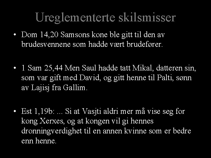 Ureglementerte skilsmisser • Dom 14, 20 Samsons kone ble gitt til den av brudesvennene Ureglementerte skilsmisser • Dom 14, 20 Samsons kone ble gitt til den av brudesvennene