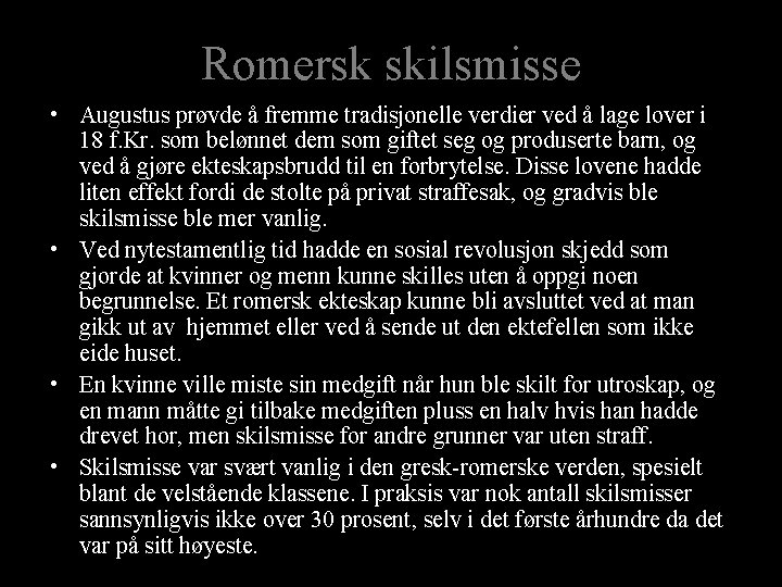 Romersk skilsmisse • Augustus prøvde å fremme tradisjonelle verdier ved å lage lover i