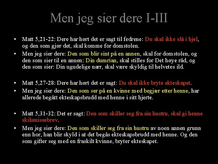 Men jeg sier dere I-III • Matt 5, 21 -22: Dere har hørt det