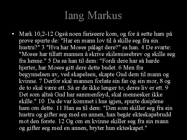 lang Markus • Mark 10, 2 -12 Også noen fariseere kom, og for å