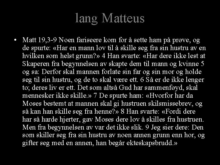 lang Matteus • Matt 19, 3 -9 Noen fariseere kom for å sette ham