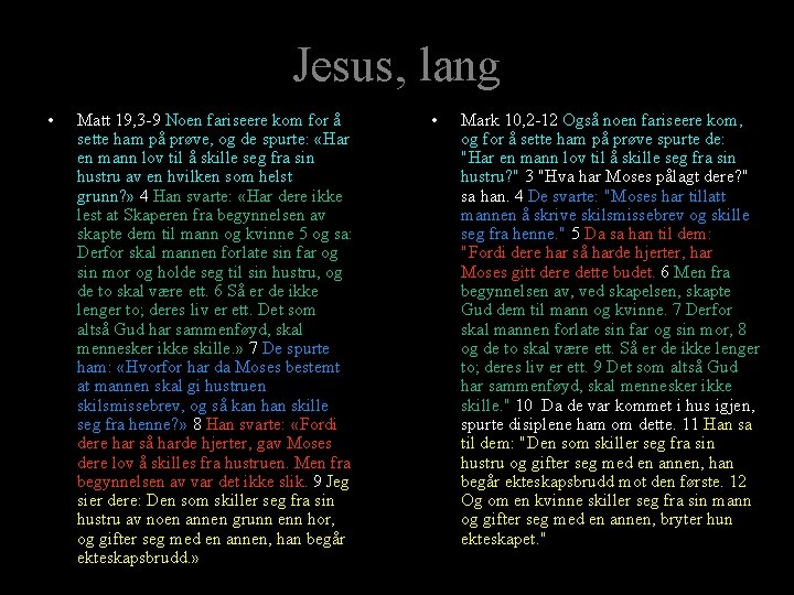 Jesus, lang • Matt 19, 3 -9 Noen fariseere kom for å sette ham