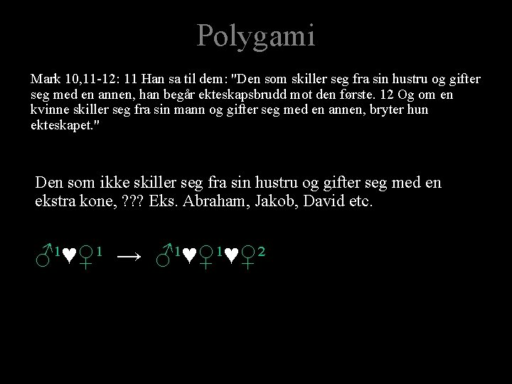 Polygami Mark 10, 11 -12: 11 Han sa til dem: "Den som skiller seg