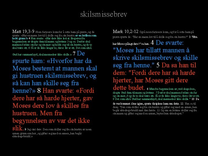 skilsmissebrev Matt 19, 3 -9 Noen fariseere kom for å sette ham på prøve,