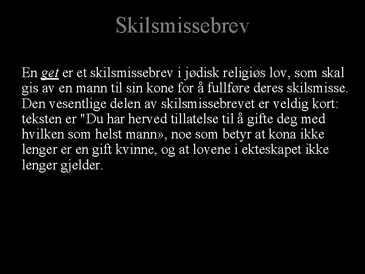 Skilsmissebrev En get er et skilsmissebrev i jødisk religiøs lov, som skal gis av