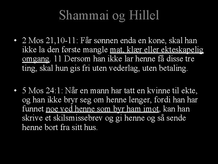 Shammai og Hillel • 2 Mos 21, 10 -11: Får sønnen enda en kone,