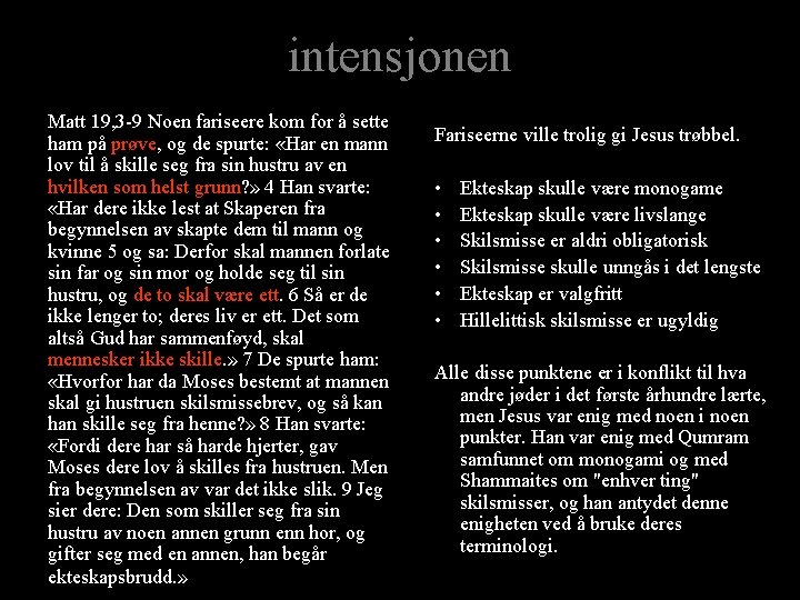 intensjonen Matt 19, 3 -9 Noen fariseere kom for å sette ham på prøve,