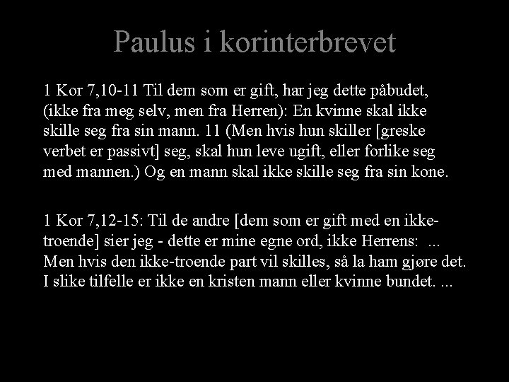 Paulus i korinterbrevet 1 Kor 7, 10 -11 Til dem som er gift, har